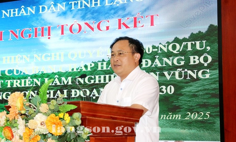 Tổng kết 05 năm thực hiện Nghị quyết số 30-NQ/TU về phát triển lâm nghiệp bền vững tỉnh Lạng Sơn giai đoạn 2021 - 2030